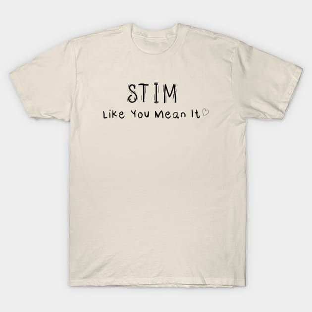 STIM like you mean it T-Shirt by gpam